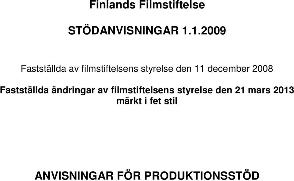 december 2008 Fastställda ändringar av filmstiftelsens