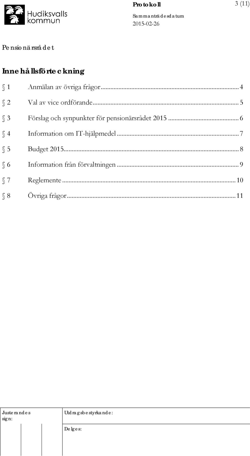 .. 5 3 Förslag och synpunkter för pensionärsrådet 2015.
