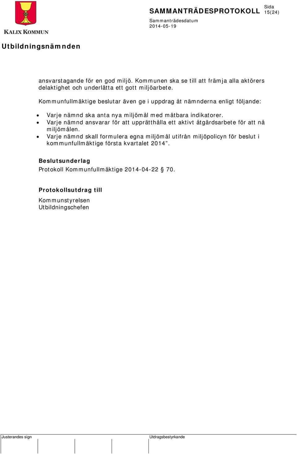 Varje nämnd ansvarar för att upprätthålla ett aktivt åtgärdsarbete för att nå miljömålen.