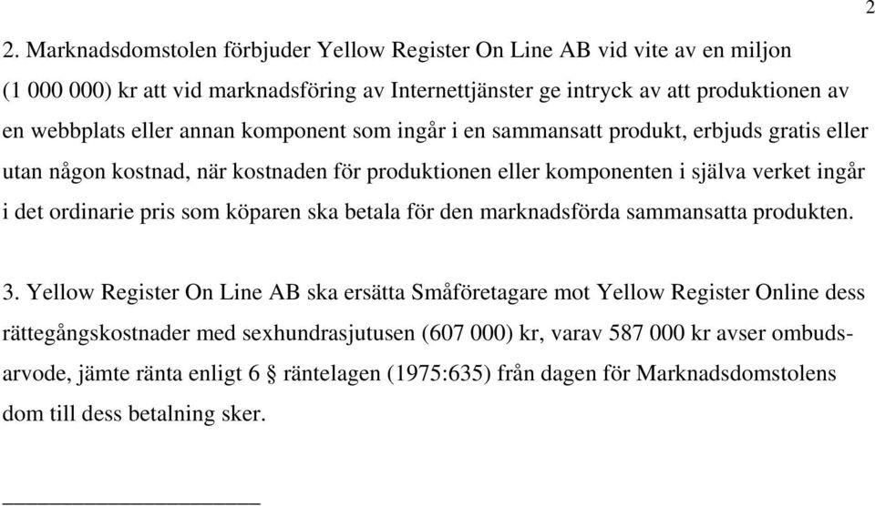 det ordinarie pris som köparen ska betala för den marknadsförda sammansatta produkten. 3.