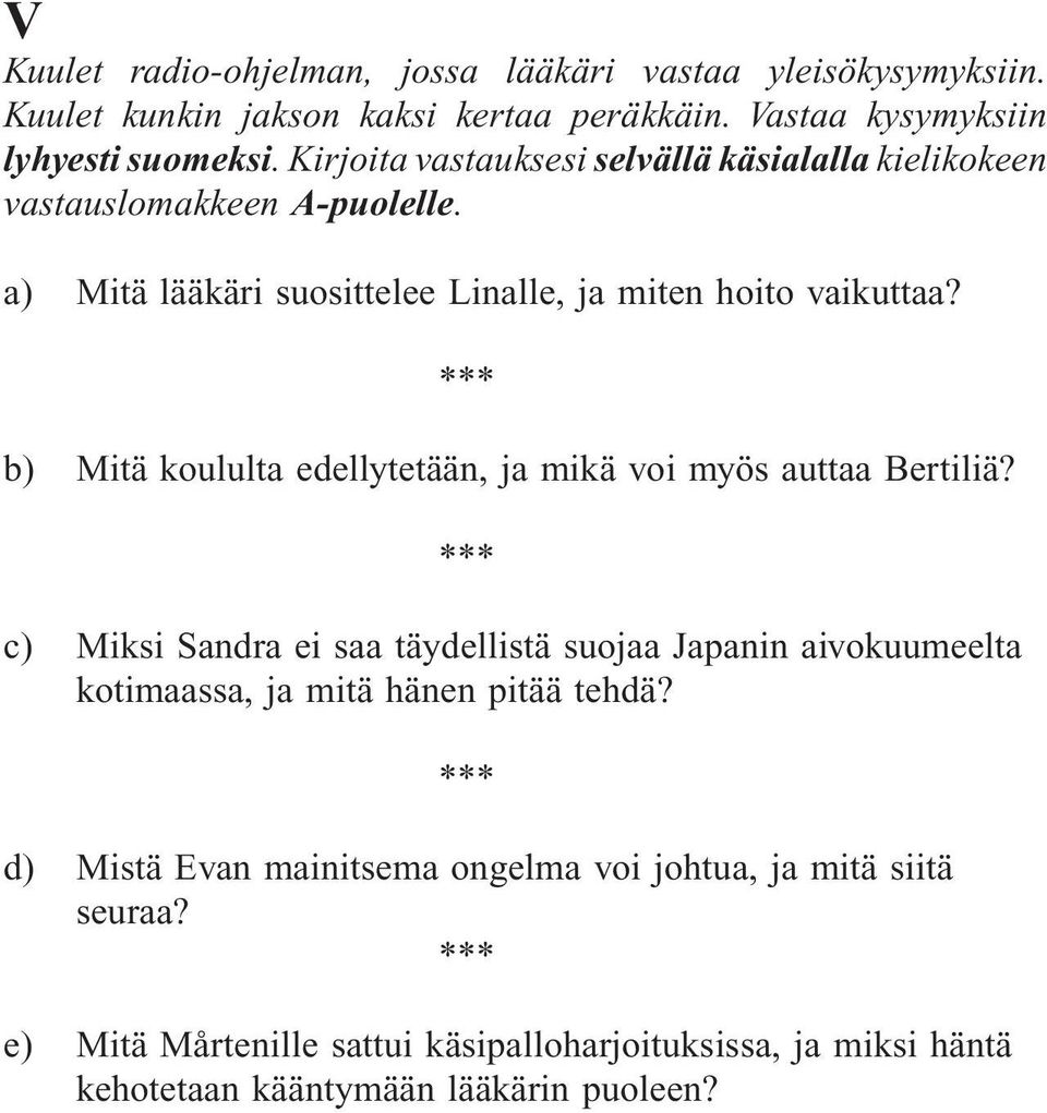 b) Mitä koululta edellytetään, ja mikä voi myös auttaa Bertiliä?