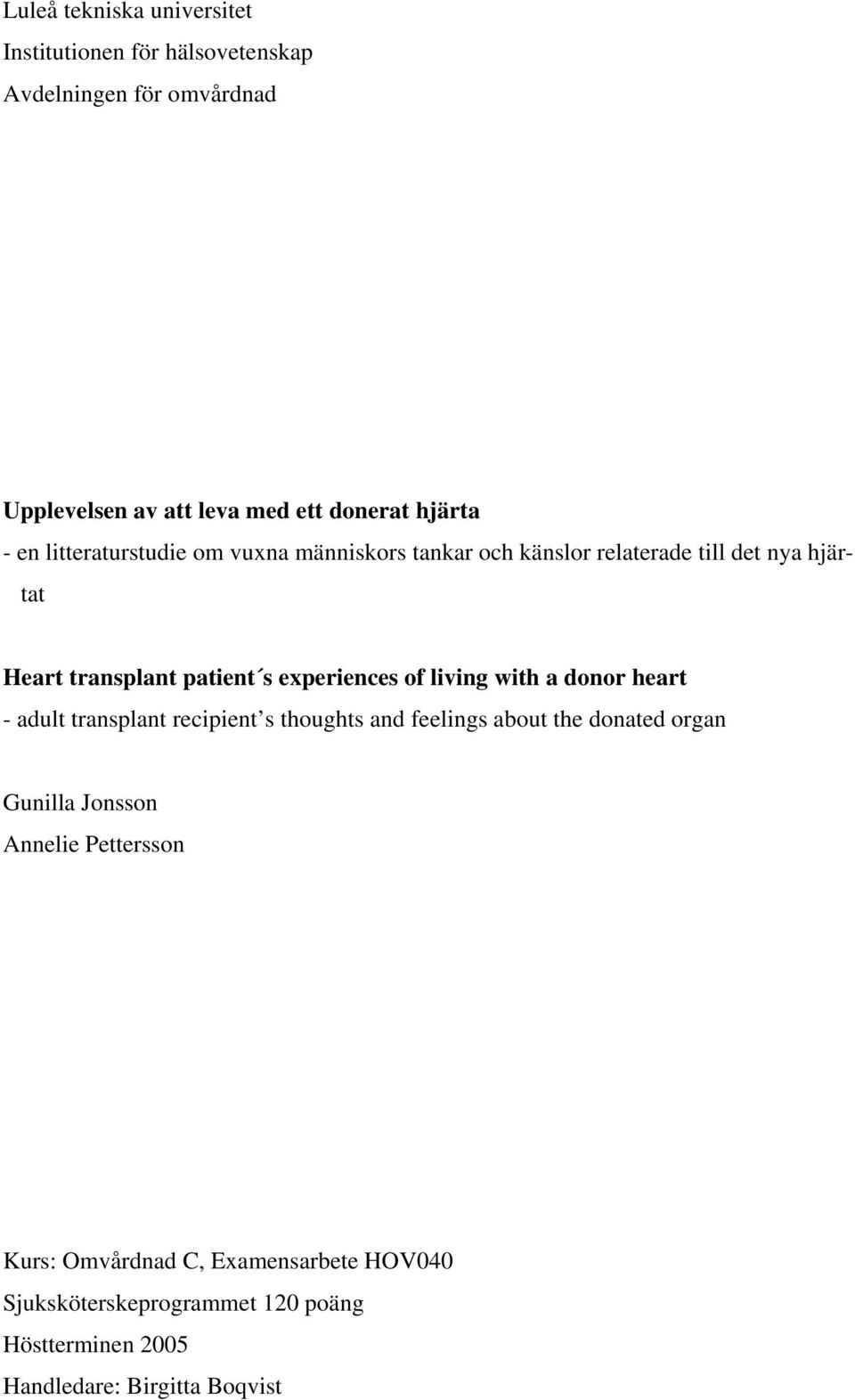 experiences of living with a donor heart - adult transplant recipient s thoughts and feelings about the donated organ Gunilla