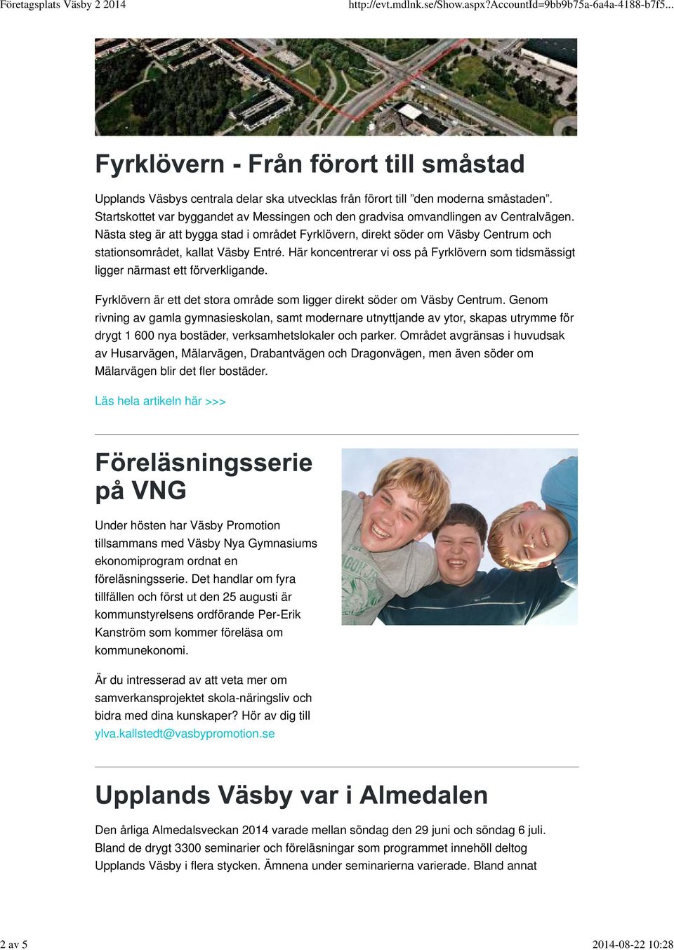 Här koncentrerar vi oss på Fyrklövern som tidsmässigt ligger närmast ett förverkligande. Fyrklövern är ett det stora område som ligger direkt söder om Väsby Centrum.