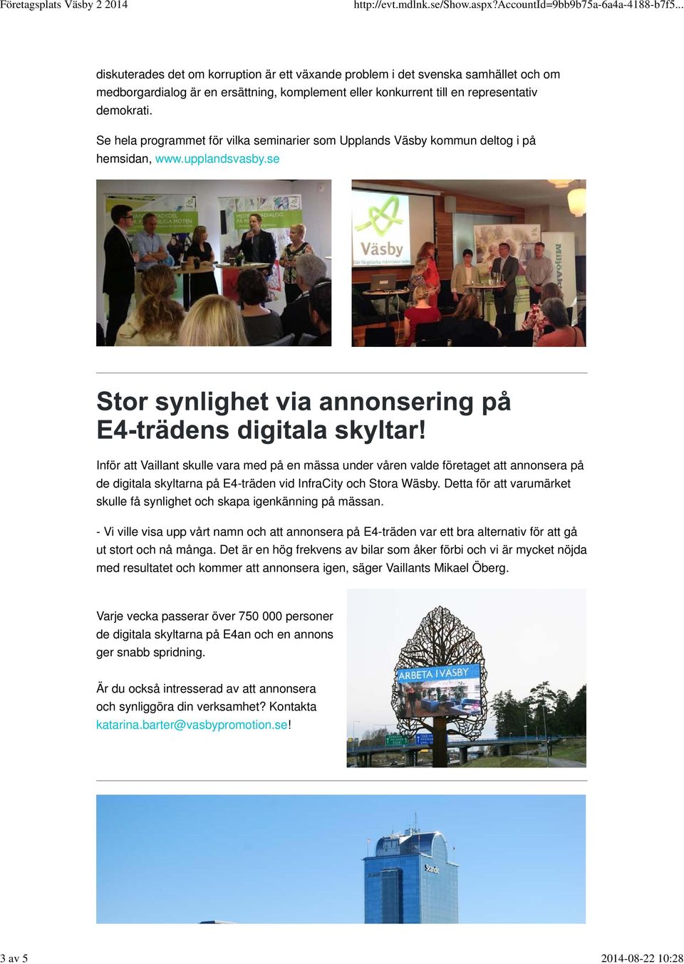 se Inför att Vaillant skulle vara med på en mässa under våren valde företaget att annonsera på de digitala skyltarna på E4-träden vid InfraCity och Stora Wäsby.