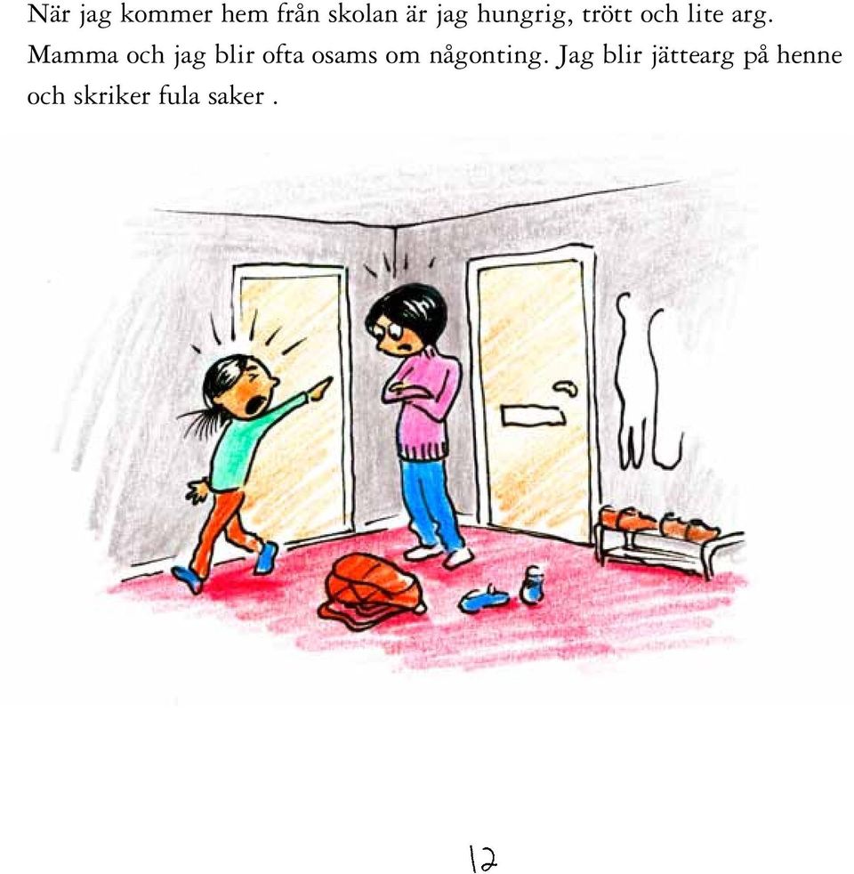 Mamma och jag blir ofta osams om