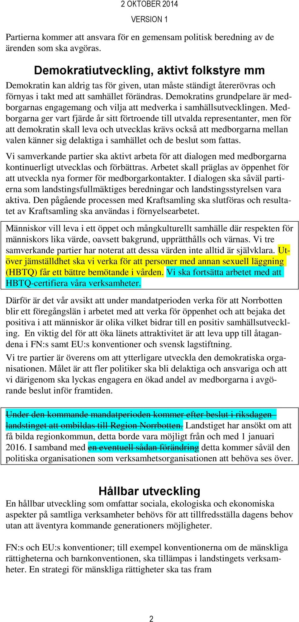 Demokratins grundpelare är medborgarnas engagemang och vilja att medverka i samhällsutvecklingen.