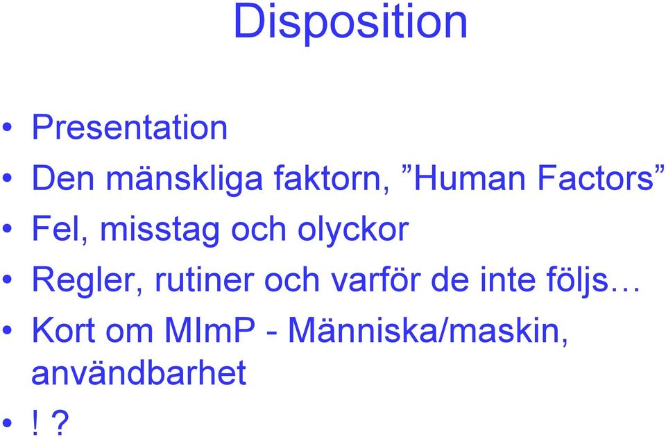 olyckor Regler, rutiner och varför de inte