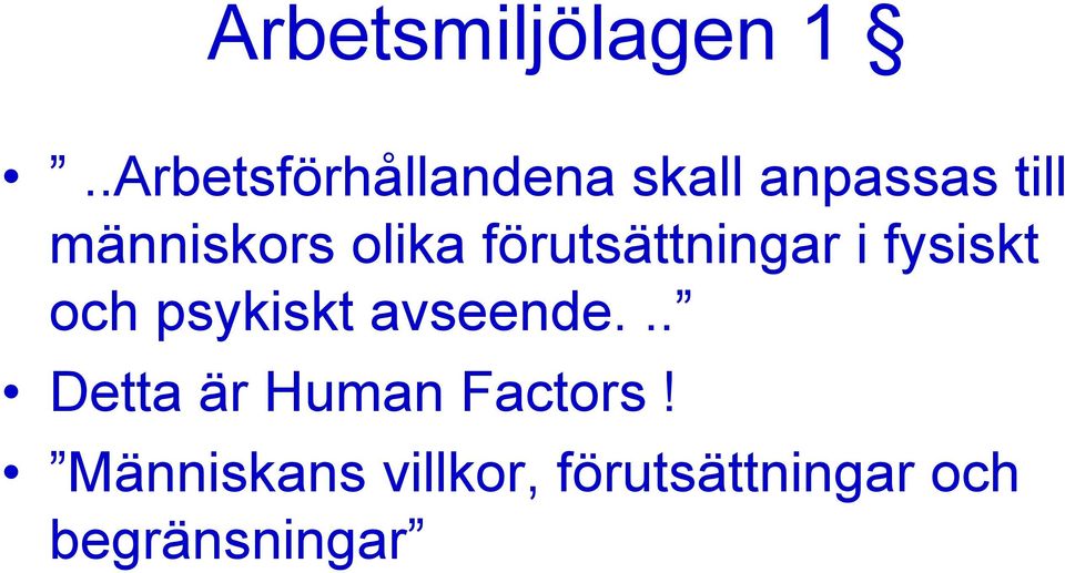 olika förutsättningar i fysiskt och psykiskt
