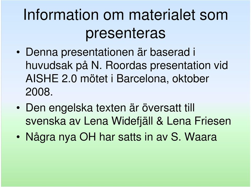 0 mötet i Barcelona, oktober 2008.