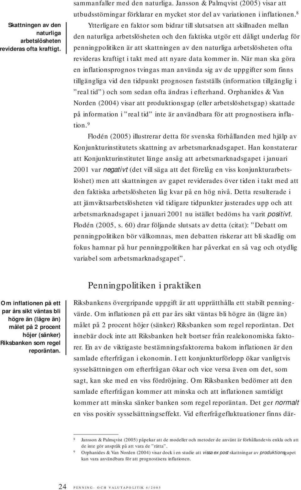 naturliga arbetslösheten ofta revideras kraftigt i takt med att nyare data kommer in.