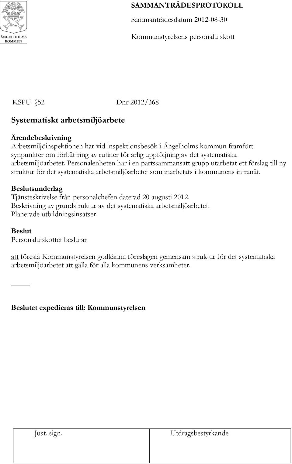 Personalenheten har i en partssammansatt grupp utarbetat ett förslag till ny struktur för det systematiska arbetsmiljöarbetet som inarbetats i kommunens intranät.