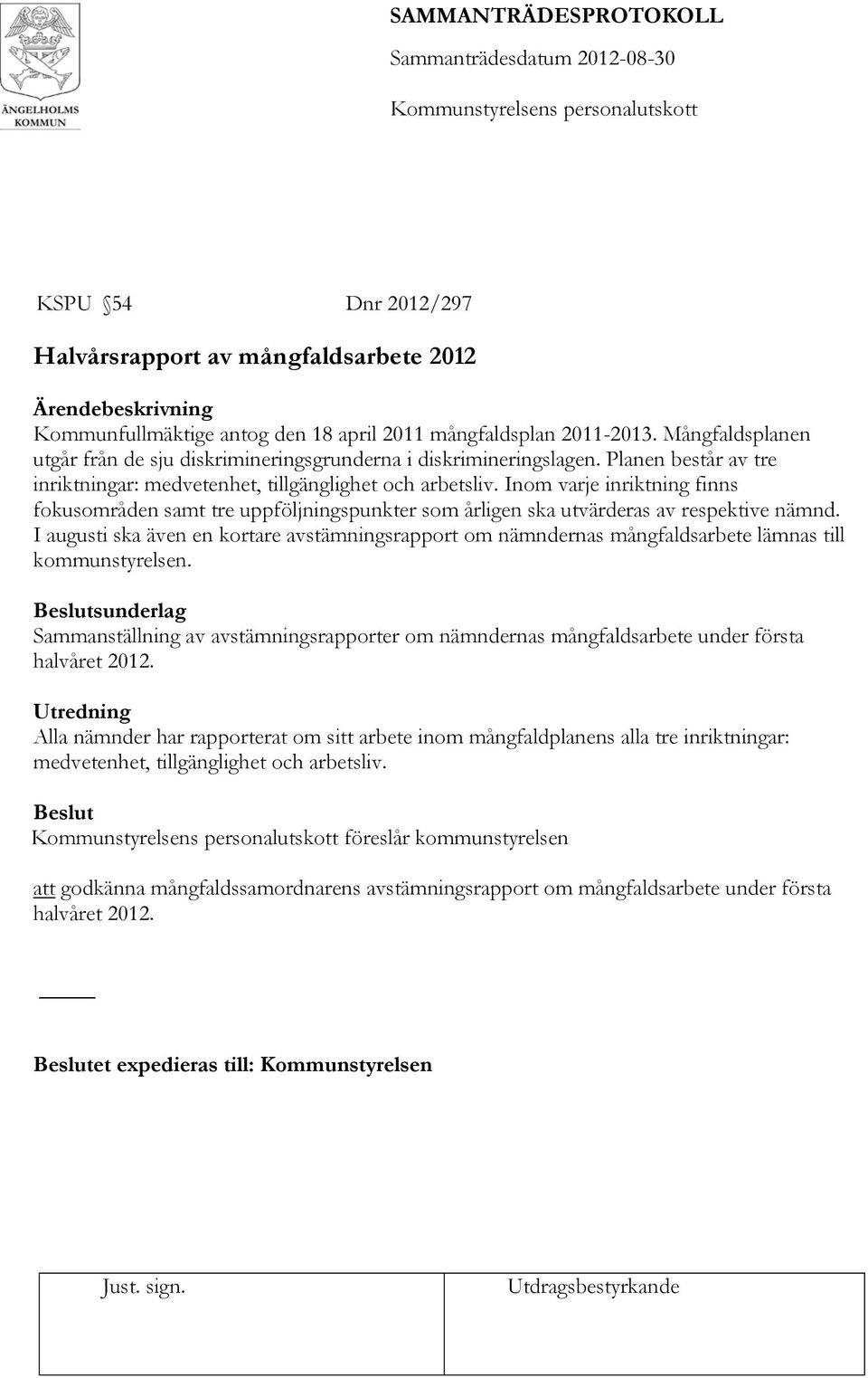 Inom varje inriktning finns fokusområden samt tre uppföljningspunkter som årligen ska utvärderas av respektive nämnd.