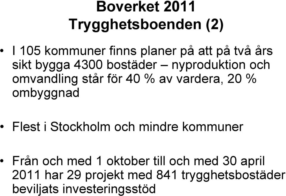 % ombyggnad Flest i Stockholm och mindre kommuner Från och med 1 oktober till och