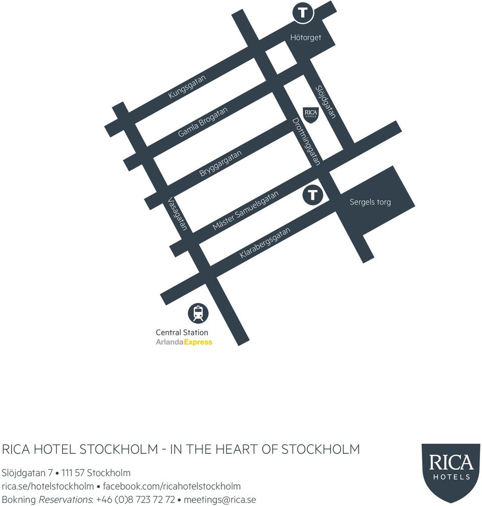 STOCKHOLM - In the heart of stockholm Slöjdgatan 7 111 57 Stockholm rica.