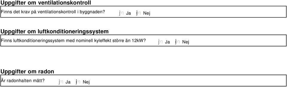 Ja i Nej Uppgifter om luftkonditioneringssystem Finns