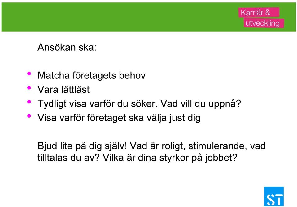 Visa varför företaget ska välja just dig Bjud lite på dig