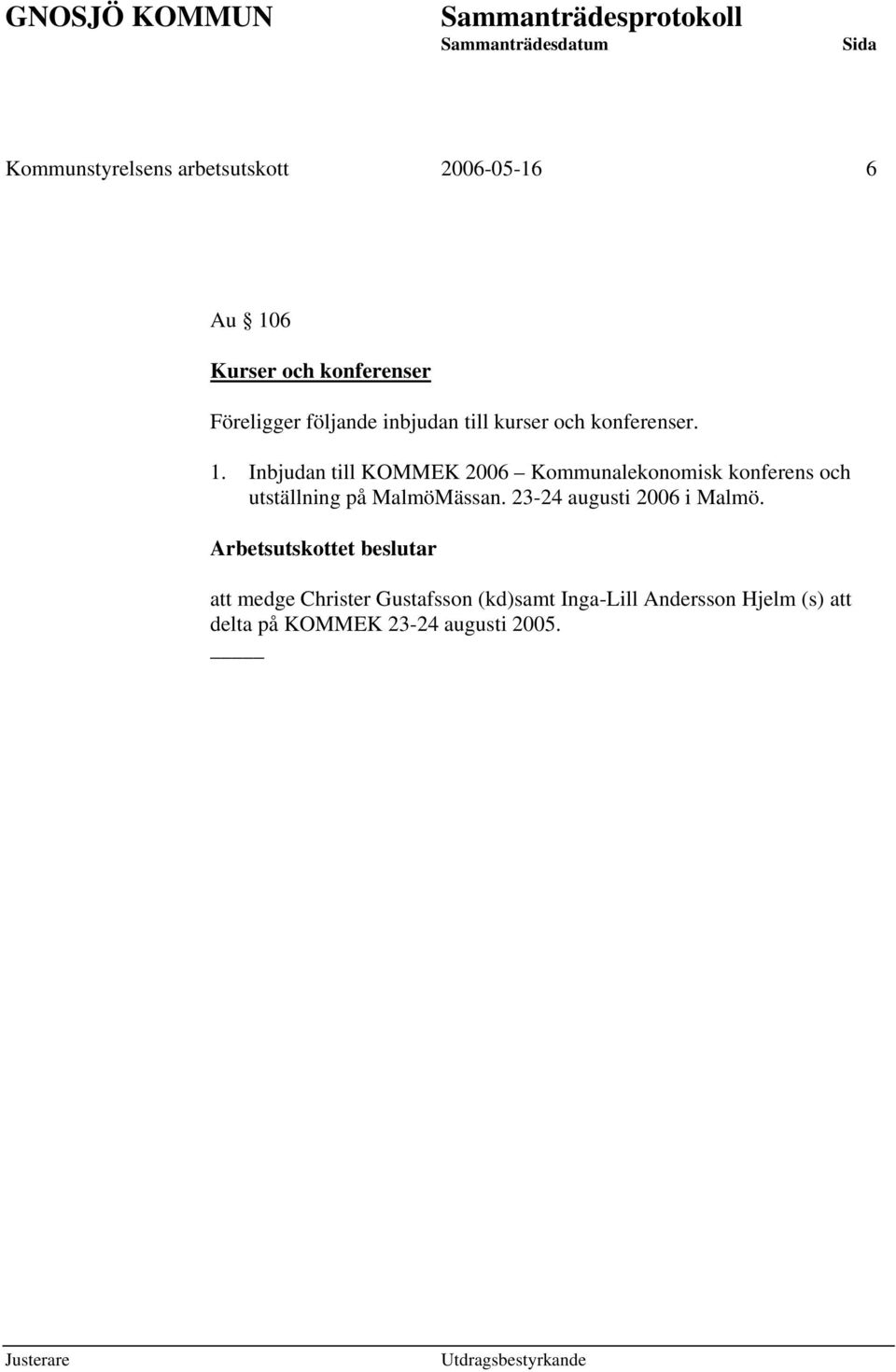 Inbjudan till KOMMEK 2006 Kommunalekonomisk konferens och utställning på MalmöMässan.