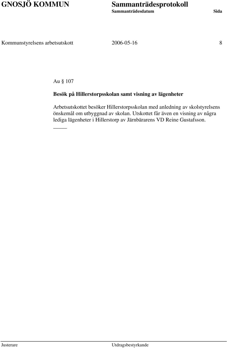 anledning av skolstyrelsens önskemål om utbyggnad av skolan.