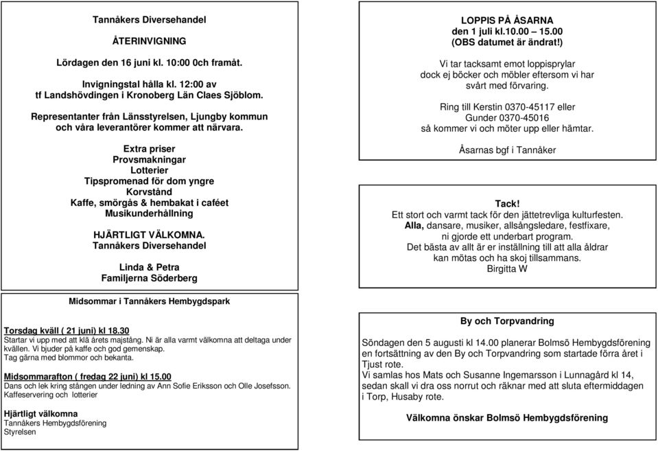 Extra priser Provsmakningar Lotterier Tipspromenad för dom yngre Korvstånd Kaffe, smörgås & hembakat i caféet Musikunderhållning HJÄRTLIGT VÄLKOMNA.