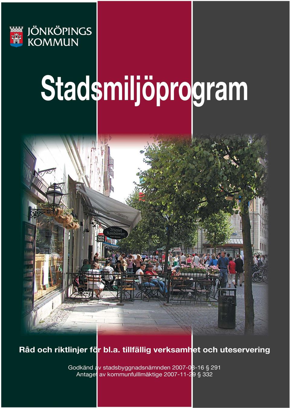 Godkänd av stadsbyggnadsnämnden 2007-08-16