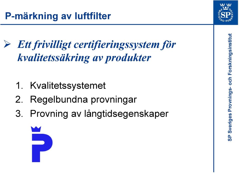 produkter 1. Kvalitetssystemet 2.