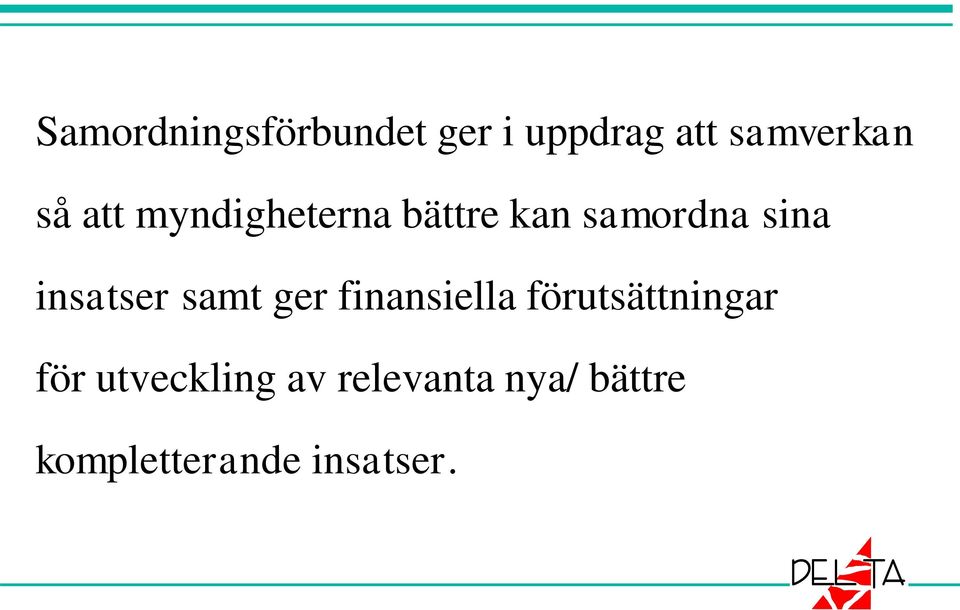 samt ger finansiella förutsättningar för utveckling