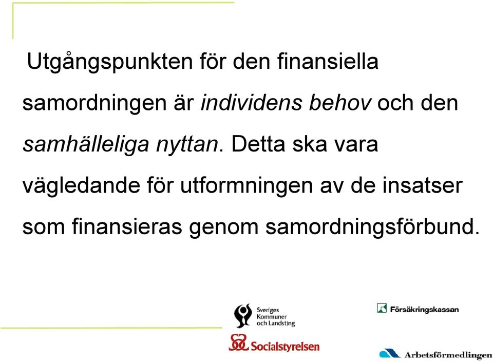 Detta ska vara vägledande för utformningen av de