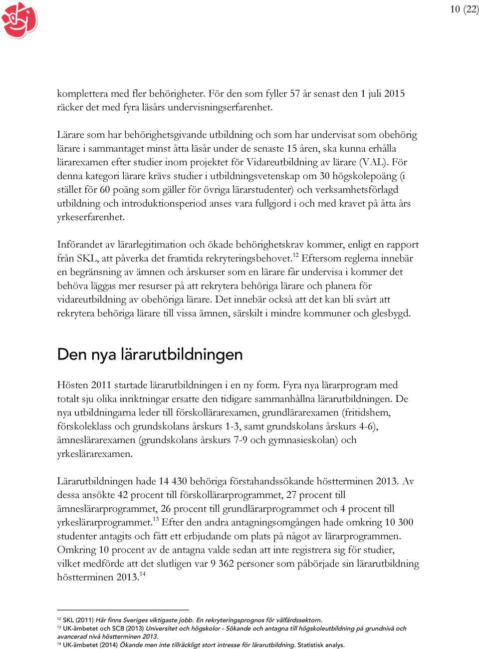 projektet för Vidareutbildning av lärare (VAL).