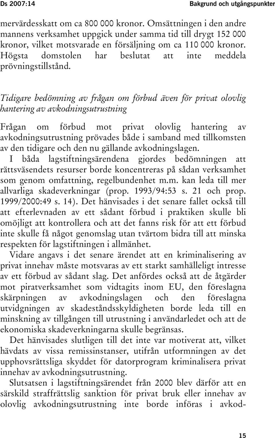 Högsta domstolen har beslutat att inte meddela prövningstillstånd.