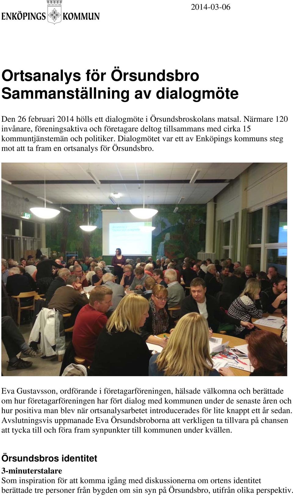 Dialogmötet var ett av Enköpings kommuns steg mot att ta fram en ortsanalys för Örsundsbro.