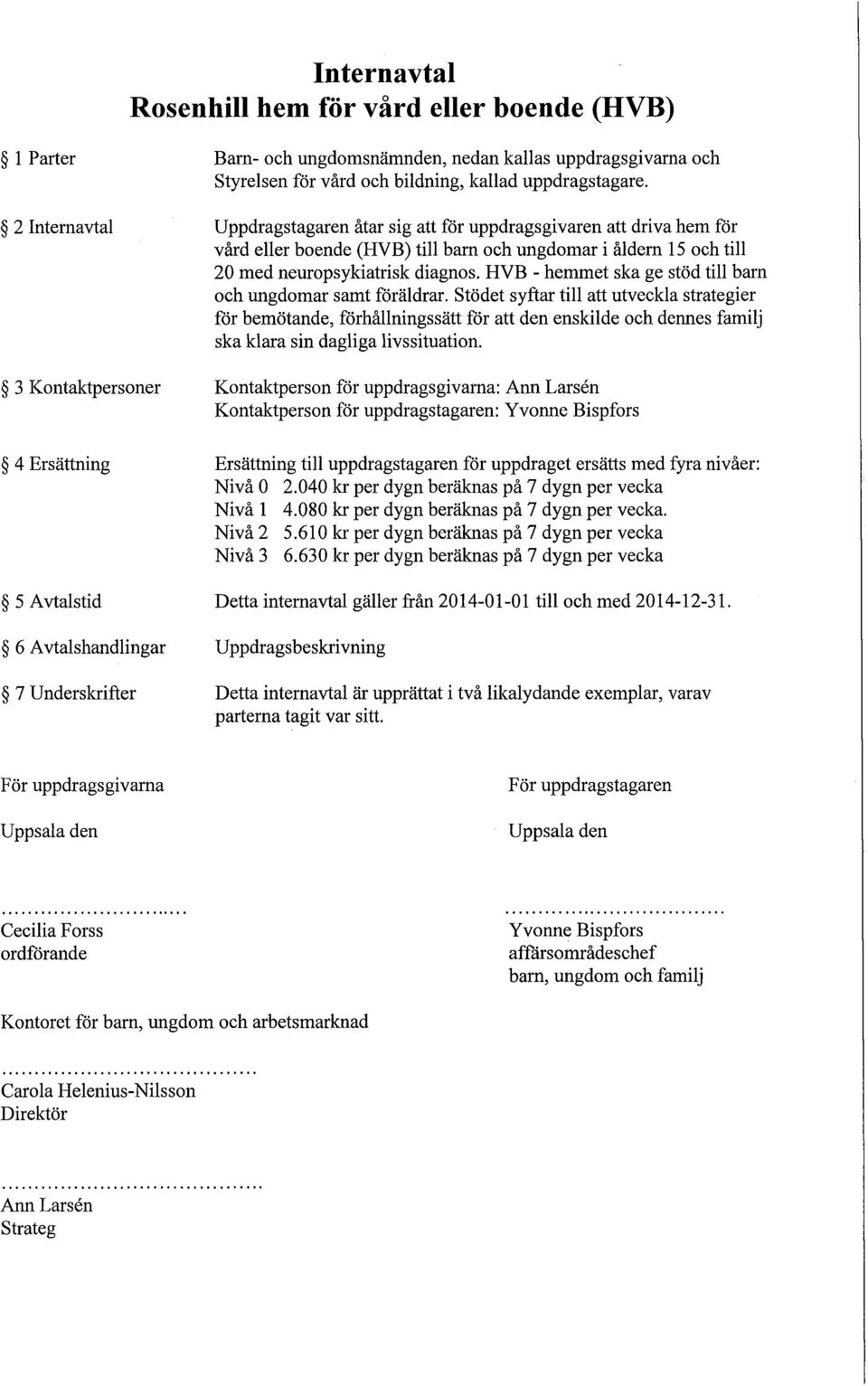 HVB - hemmet ska ge stöd till barn och ungdomar samt föräldrar.