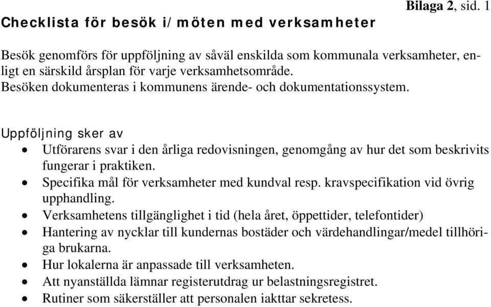 Specifika mål för verksamheter med kundval resp. kravspecifikation vid övrig upphandling.