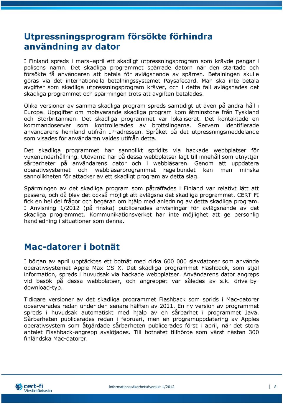 Betalningen skulle göras via det internationella betalningssystemet Paysafecard.