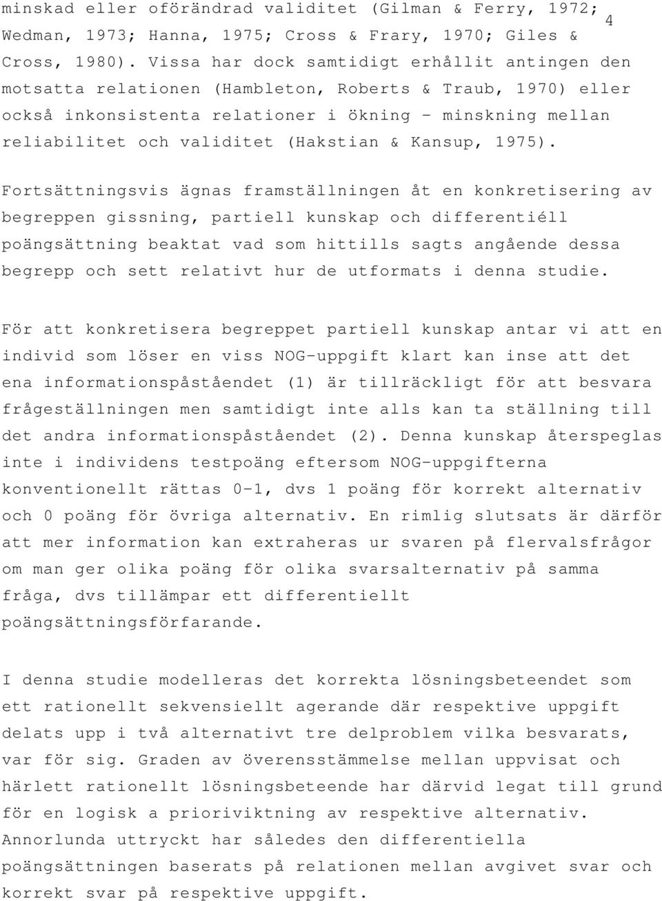 (Hakstian & Kansup, 1975).