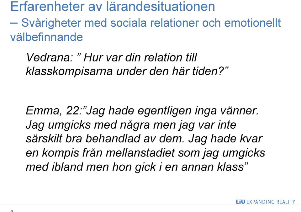 Emma, 22: Jag hade egentligen inga vänner.