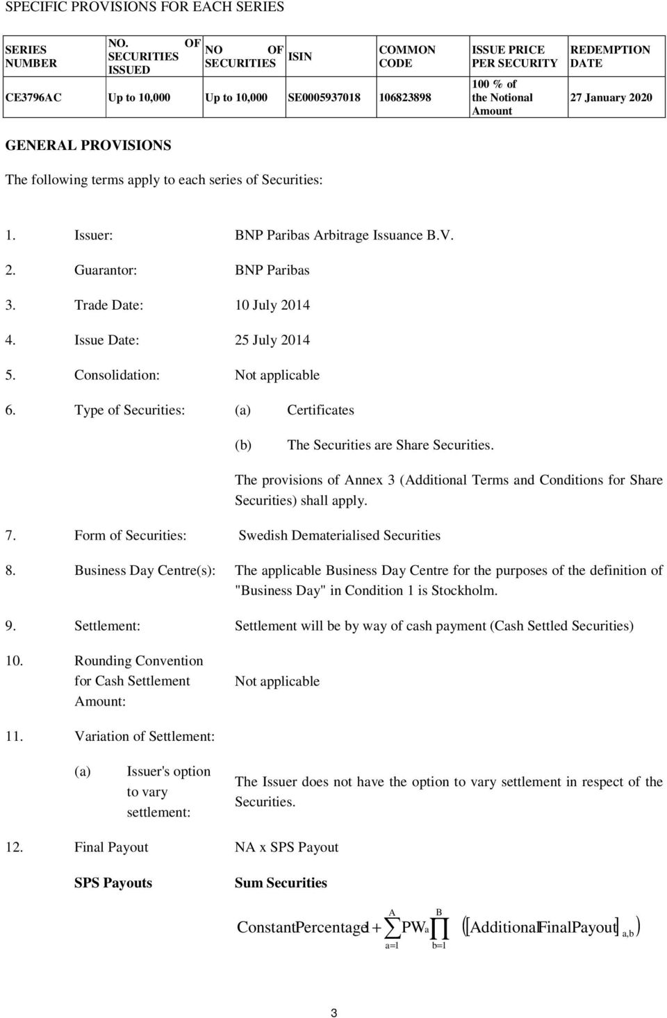GENERAL PROVISIONS The following terms apply to each series of Securities: 1. Issuer: BNP Paribas Arbitrage Issuance B.V. 2. Guarantor: BNP Paribas 3. Trade Date: 10 July 2014 4.