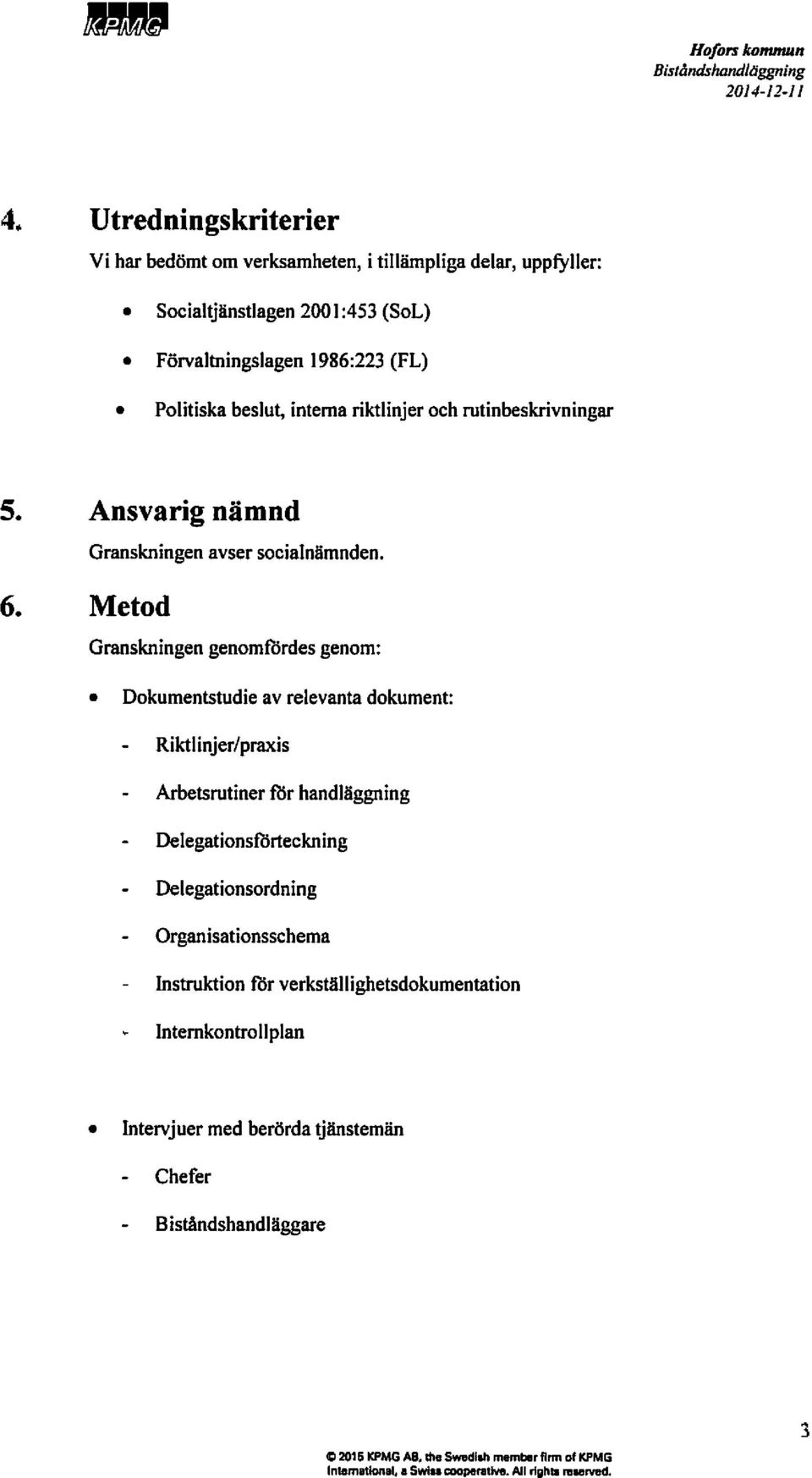 ochrutinbeskrivningar 5. 6. Ansvarig nämnd Granskningenavsersocialnämnden.