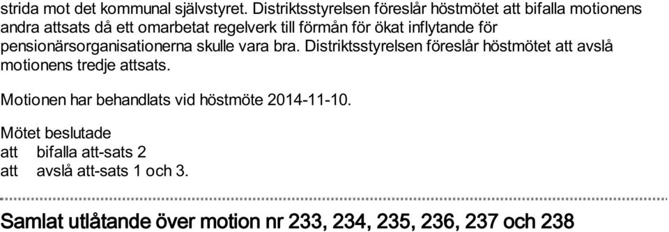 till förmån för ökat inflytande för pensionärsorganisationerna skulle vara bra.