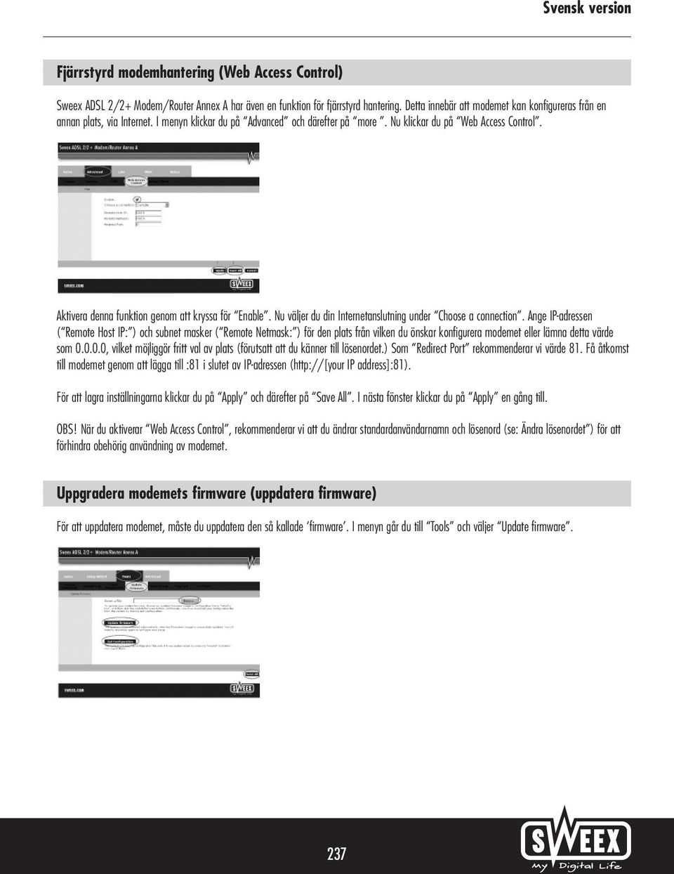 Aktivera denna funktion genom att kryssa för Enable. Nu väljer du din Internetanslutning under Choose a connection.