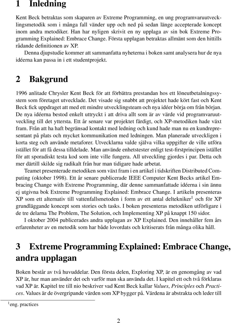 Denna djupstudie kommer att sammanfatta nyheterna i boken samt analysera hur de nya idéerna kan passa in i ett studentprojekt.