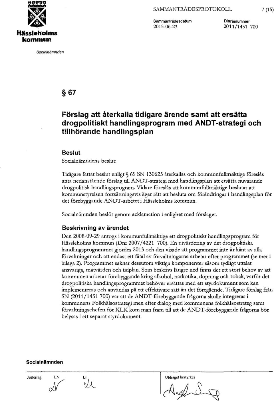 förslag till ANDT-strategi med handlingsplan att ersätta nuvarande drogpolitisk handlingsprogram.