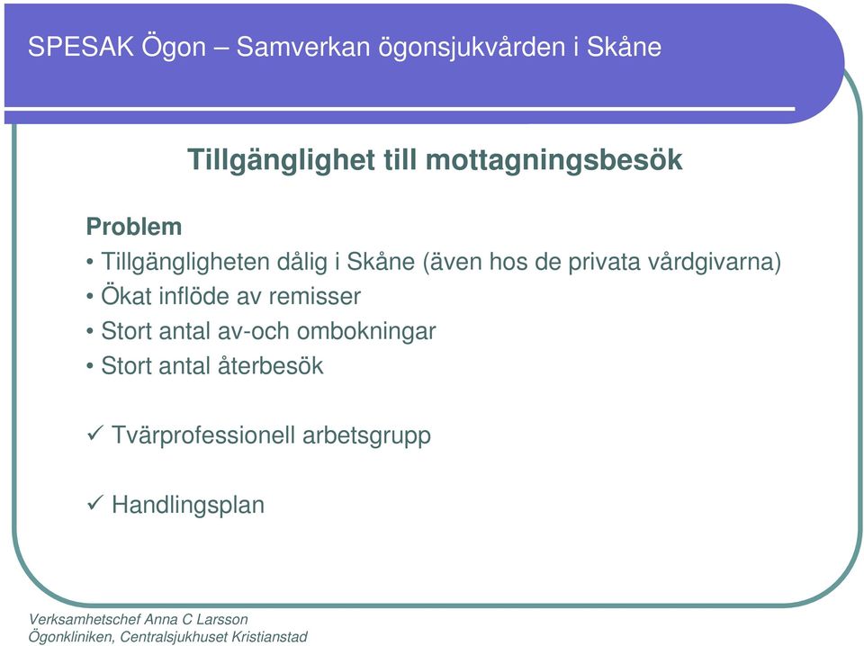 vårdgivarna) Ökat inflöde av remisser Stort antal av-och
