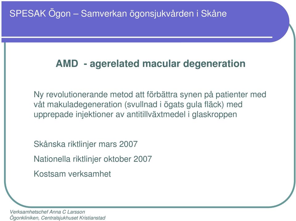 gula fläck) med upprepade injektioner av antitillväxtmedel i glaskroppen