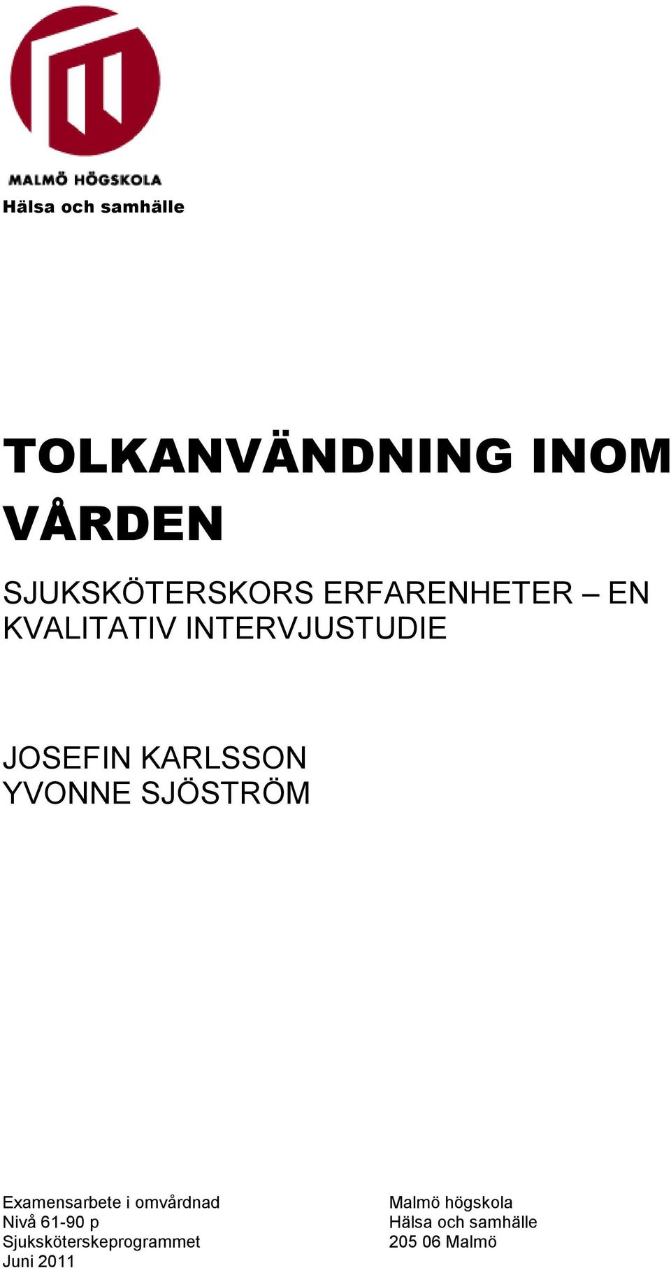 YVONNE SJÖSTRÖM Examensarbete i omvårdnad Nivå 61-90 p