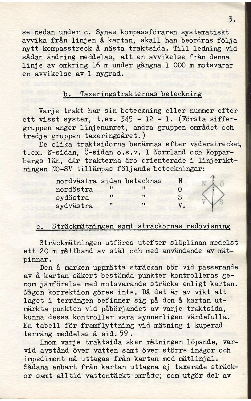 Taxeringstrakternas beteckning Varje trakt har sin beteckning eller nummer efter ett visst system, t.ex. 545-12-1.