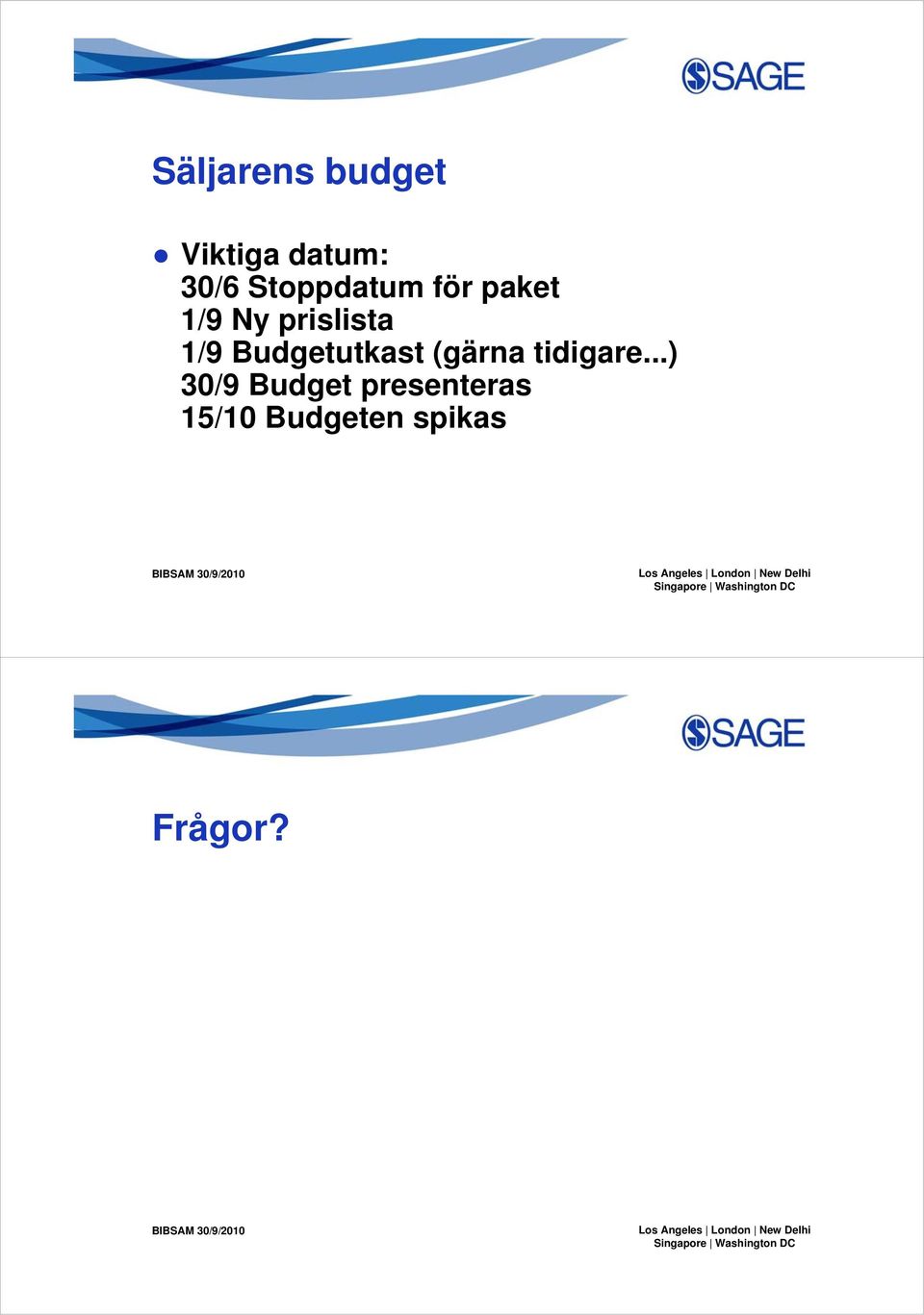 Budgetutkast (gärna tidigare.