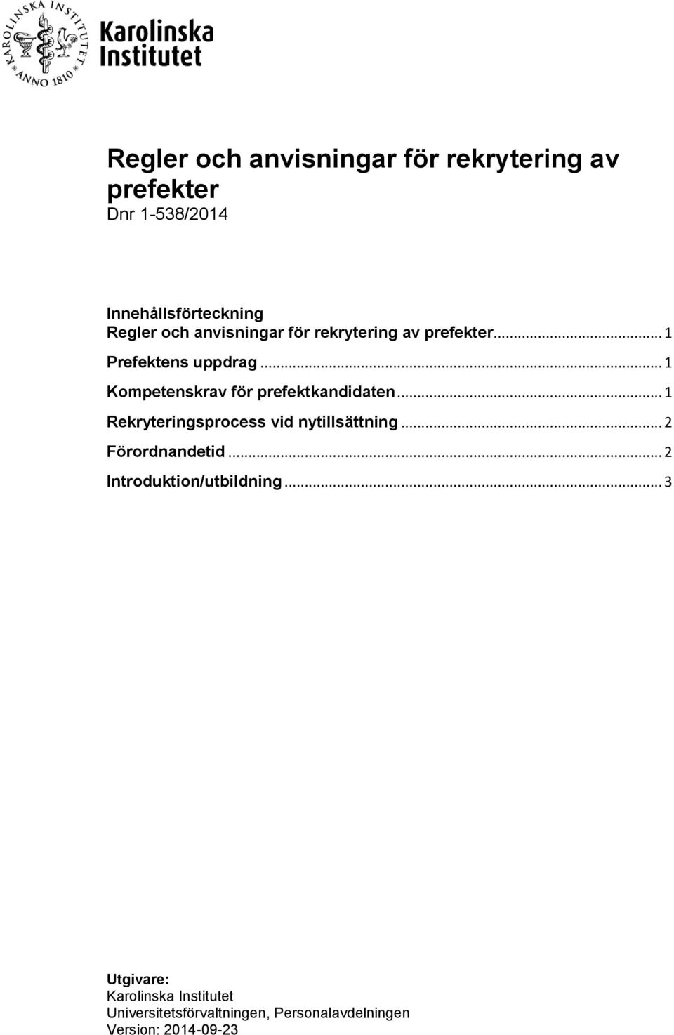 .. 1 Kompetenskrav för prefektkandidaten... 1 Rekryteringsprocess vid nytillsättning.