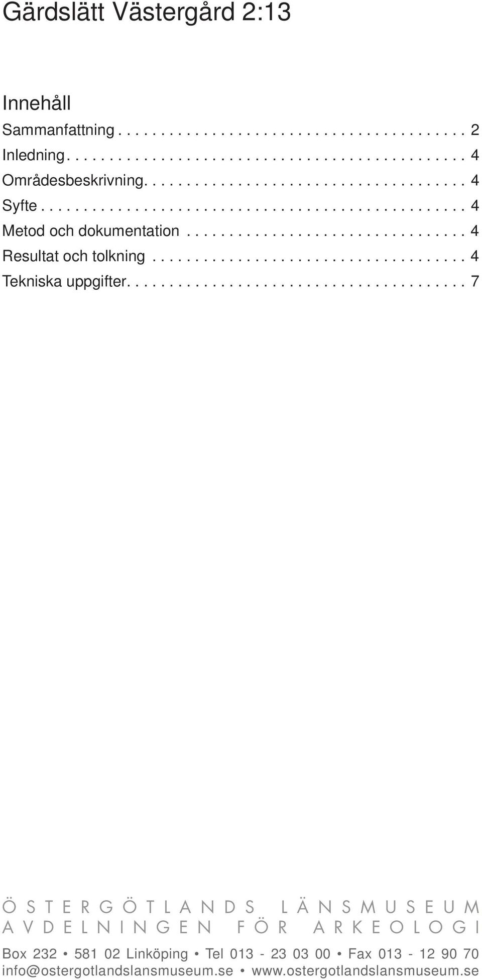 .................................... 4 Tekniska uppgifter.