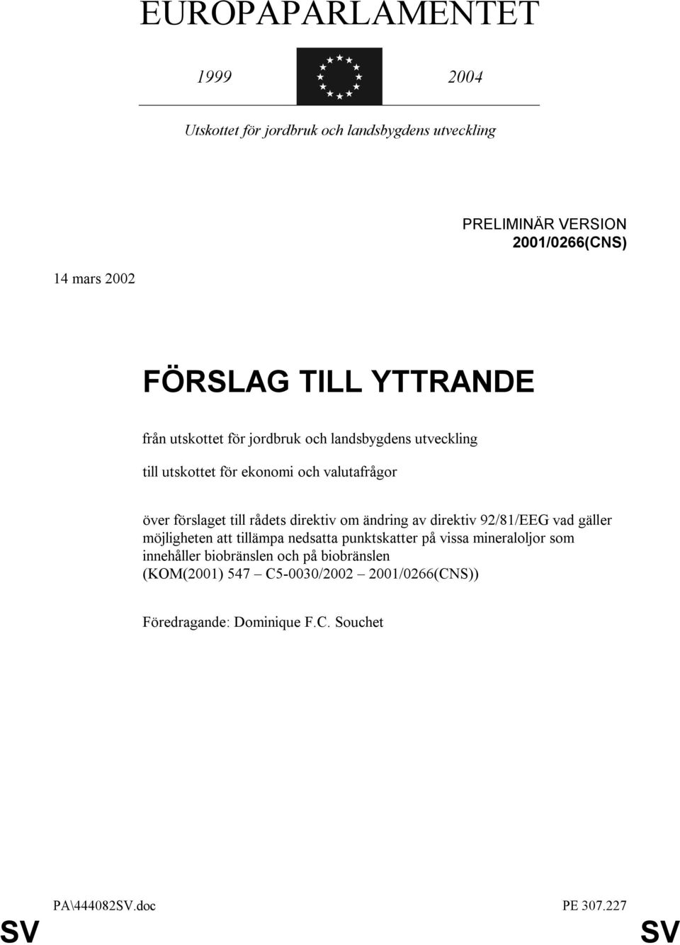 rådets direktiv om ändring av direktiv 92/81/EEG vad gäller möjligheten att tillämpa nedsatta punktskatter på vissa mineraloljor som