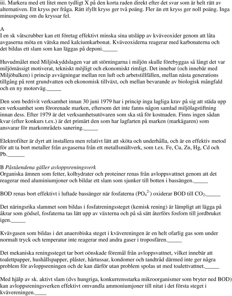 I en sk våtscrubber kan ett företag effektivt minska sina utsläpp av kväveoxider genom att låta avgaserna möta en vätska med kalciumkarbonat.